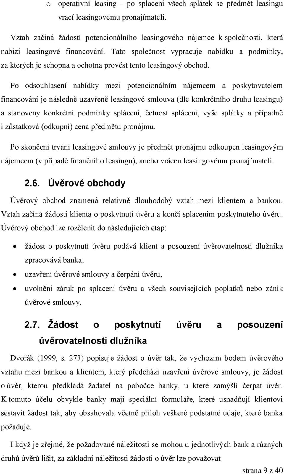 Tato společnost vypracuje nabídku a podmínky, za kterých je schopna a ochotna provést tento leasingový obchod.