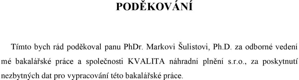 za odborné vedení mé bakalářské práce a společnosti