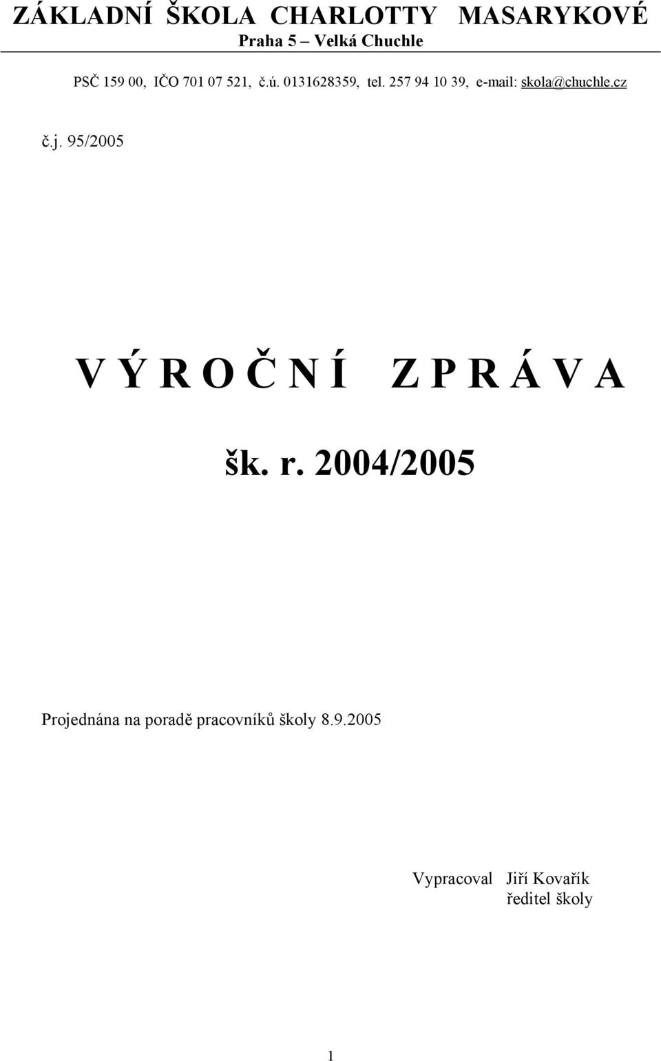 257 94 10 39, e-mail: skola@chuchle.cz č.j.