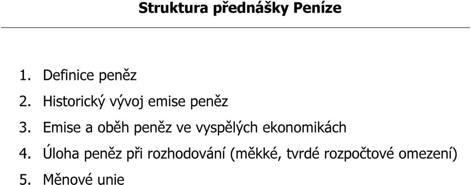 Emise a oběh peněz ve vyspělých ekonomikách 4.