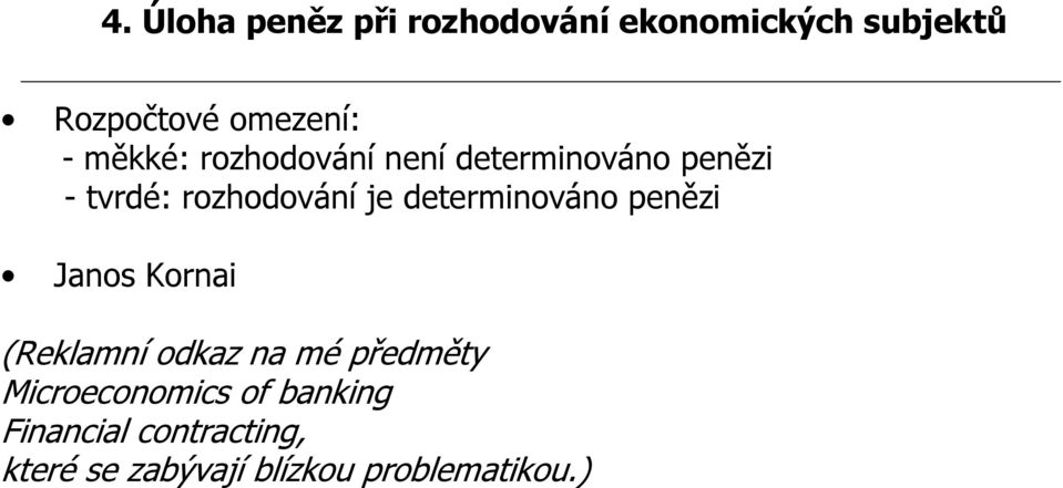 determinováno penězi Janos Kornai (Reklamní odkaz na mé předměty