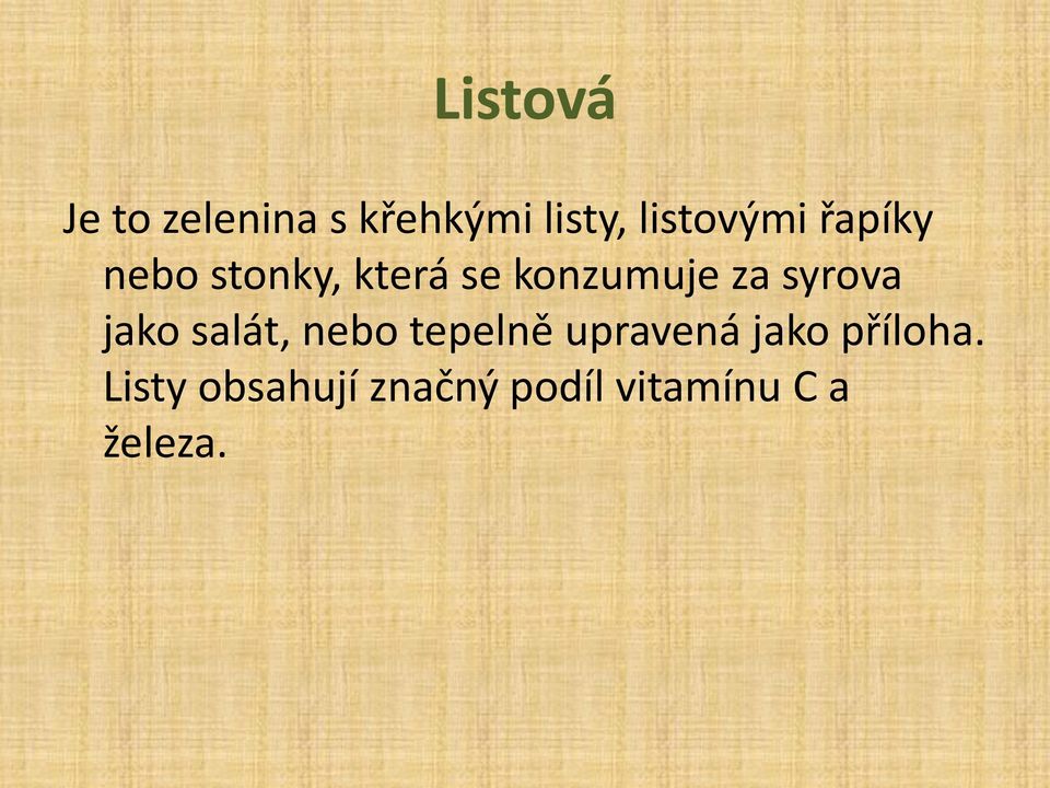 za syrova jako salát, nebo tepelně upravená jako