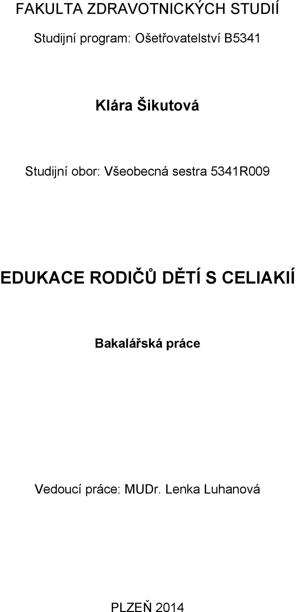 Všeobecná sestra 5341R009 EDUKACE RODIČŮ DĚTÍ S