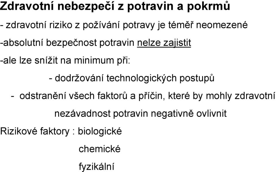 dodržování technologických postupů - odstranění všech faktorů a příčin, které by mohly