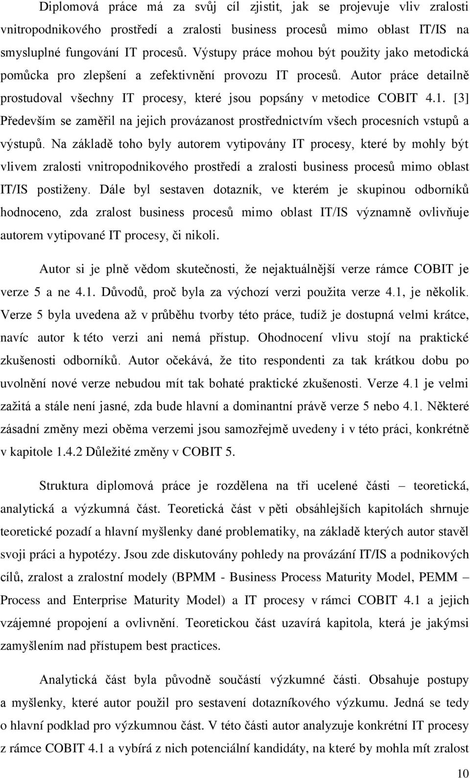 [3] Především se zaměřil na jejich provázanost prostřednictvím všech procesních vstupů a výstupů.