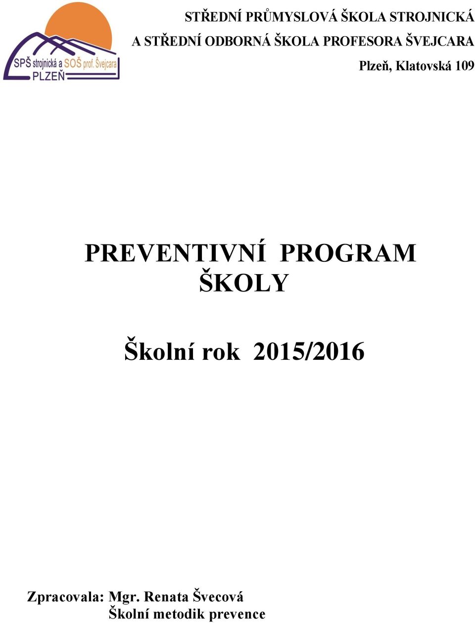 109 PREVENTIVNÍ PROGRAM ŠKOLY Školní rok 2015/2016