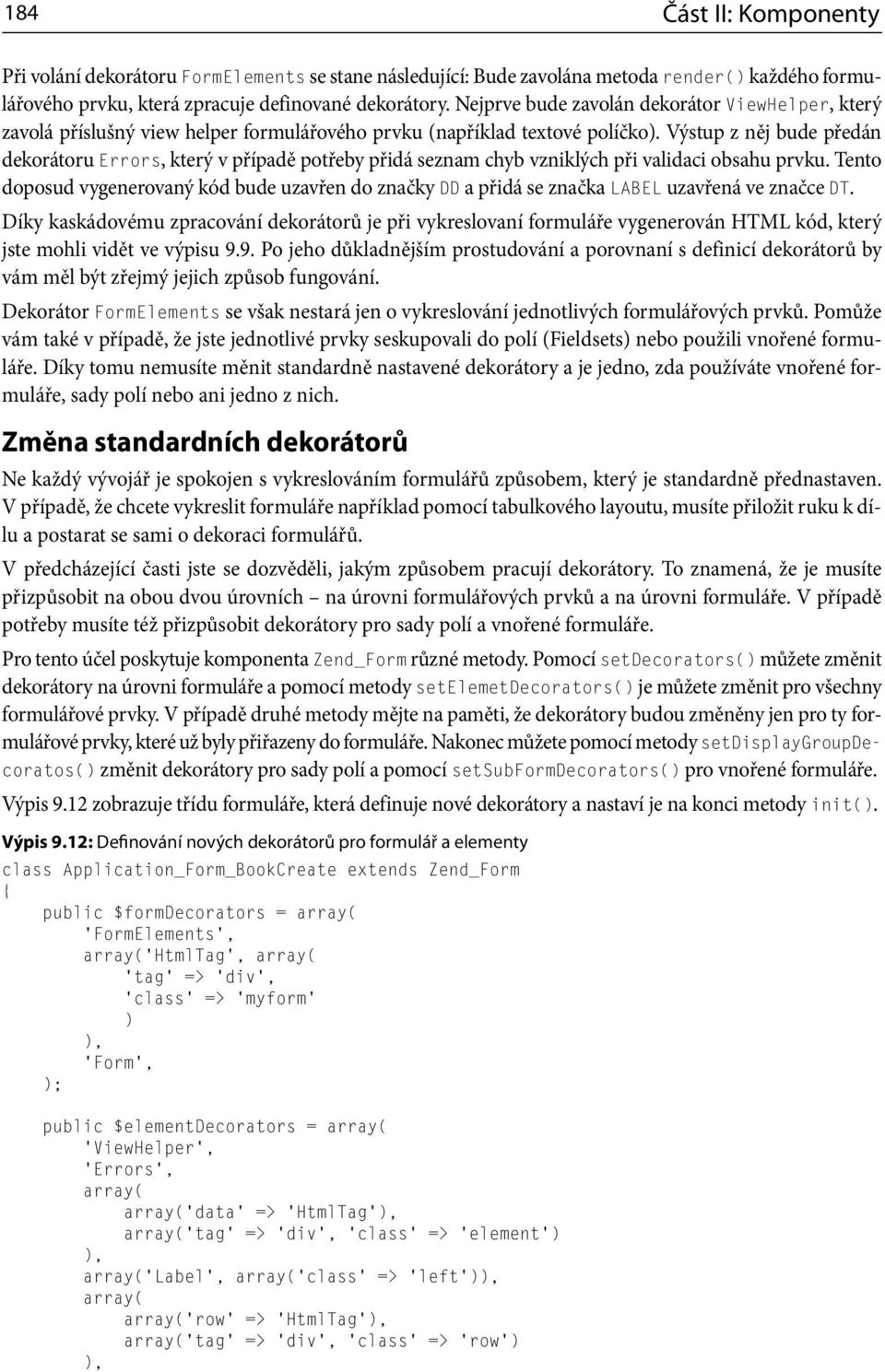 Výstup z něj bude předán dekorátoru Errors, který v případě potřeby přidá seznam chyb vzniklých při validaci obsahu prvku.