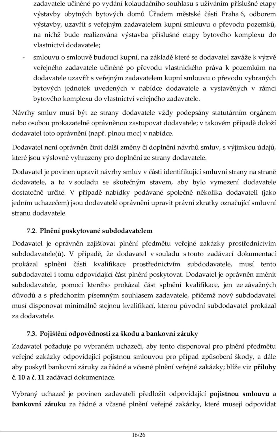 výzvě veřejného zadavatele učiněné po převodu vlastnického práva k pozemkům na dodavatele uzavřít s veřejným zadavatelem kupní smlouvu o převodu vybraných bytových jednotek uvedených v nabídce