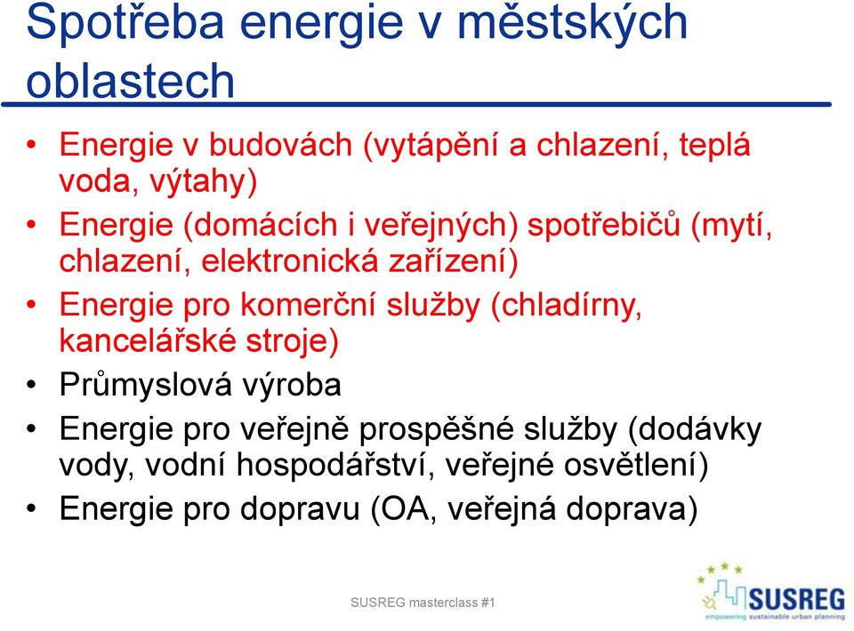 pro komerční služby (chladírny, kancelářské stroje) Průmyslová výroba Energie pro veřejně