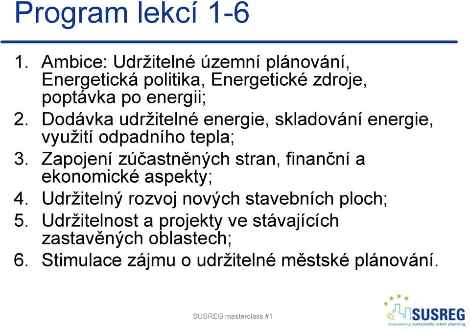 Dodávka udržitelné energie, skladování energie, využití odpadního tepla; 3.