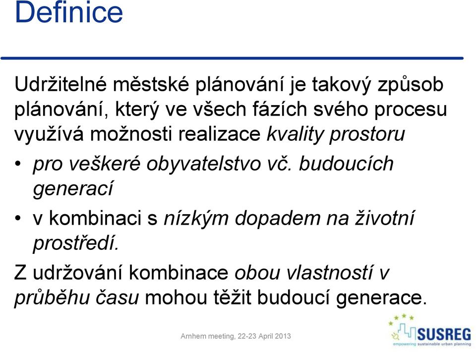 budoucích generací v kombinaci s nízkým dopadem na životní prostředí.