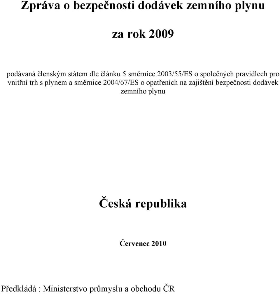 plynem a směrnice 2004/67/ES o opatřeních na zajištění bezpečnosti dodávek