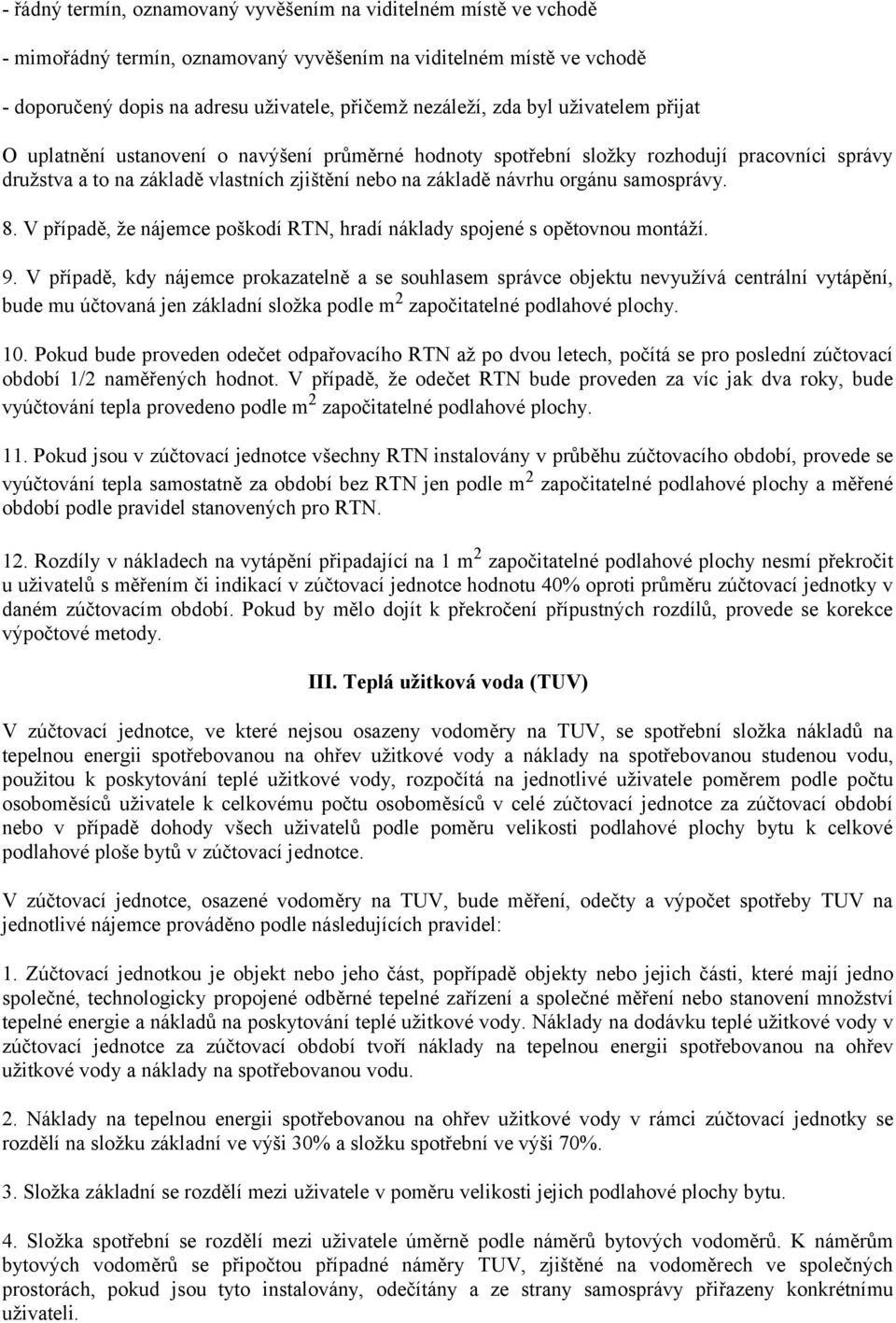 samosprávy. 8. V případě, že nájemce poškodí RTN, hradí náklady spojené s opětovnou montáží. 9.