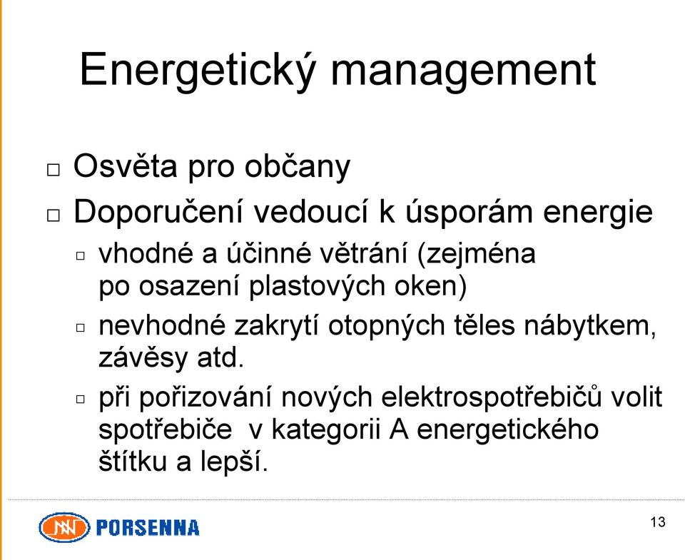 nevhodné zakrytí otopných těles nábytkem, závěsy atd.