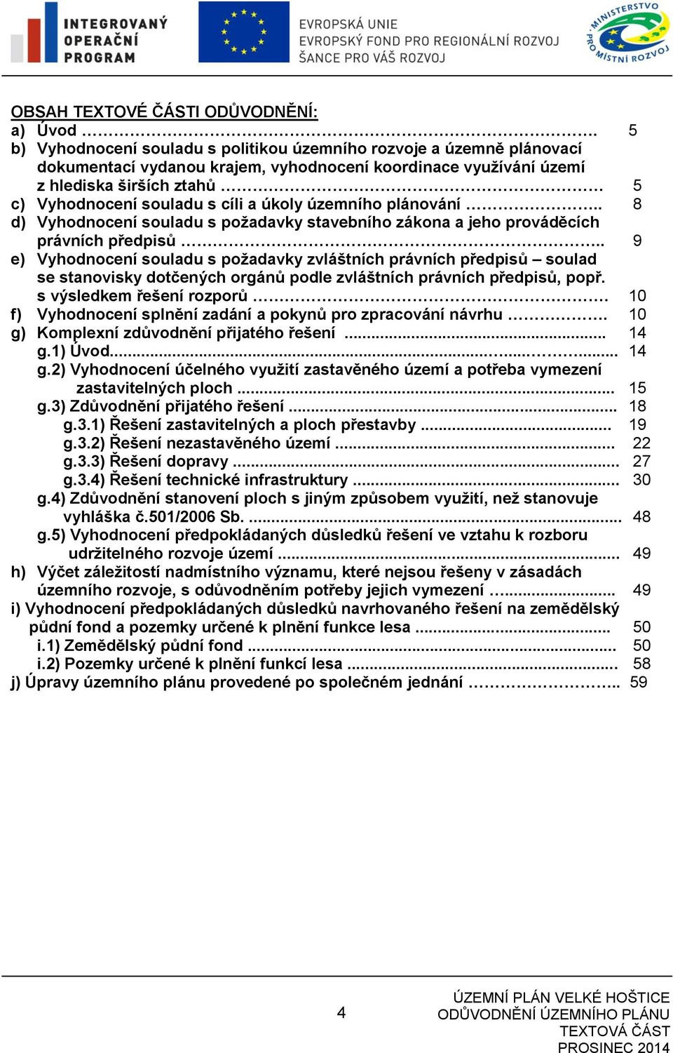 úkoly územního plánování.. 8 d) Vyhodnocení souladu s požadavky stavebního zákona a jeho prováděcích právních předpisů.