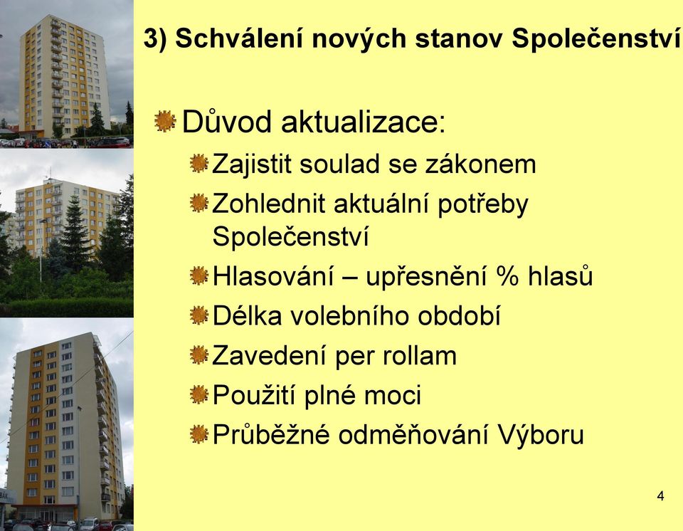 Společenství Hlasování upřesnění % hlasů Délka volebního