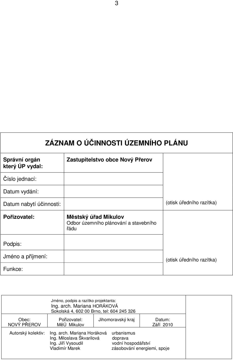 Jméno, podpis a razítko projektanta: Ing. arch.