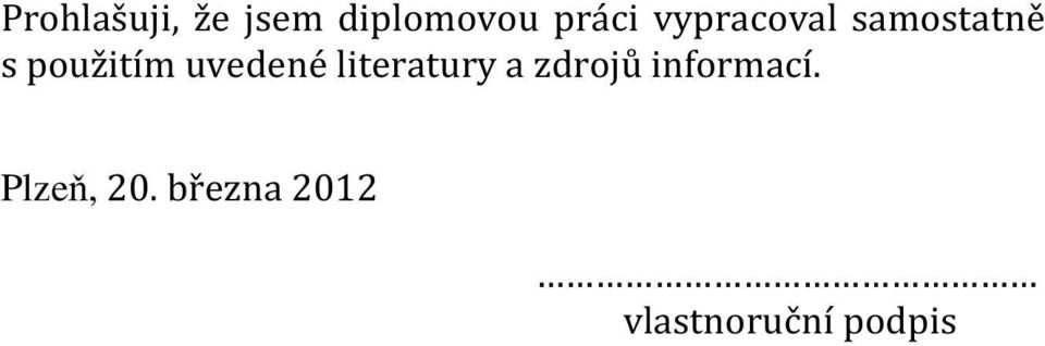 uvedené literatury a zdrojů informací.