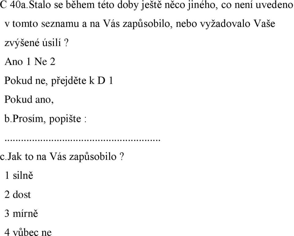 seznamu a na Vás zapůsobilo, nebo vyžadovalo Vaše zvýšené úsilí?