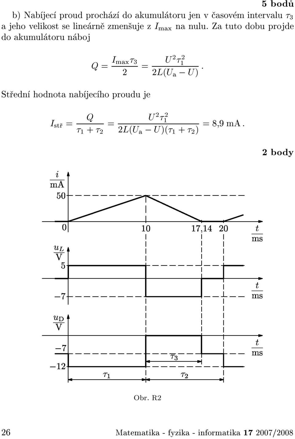 Za tuto dobu projde do akumul toru n boj Q = I max 3 2 = U 2 2 1 2L(U a U) : St edn