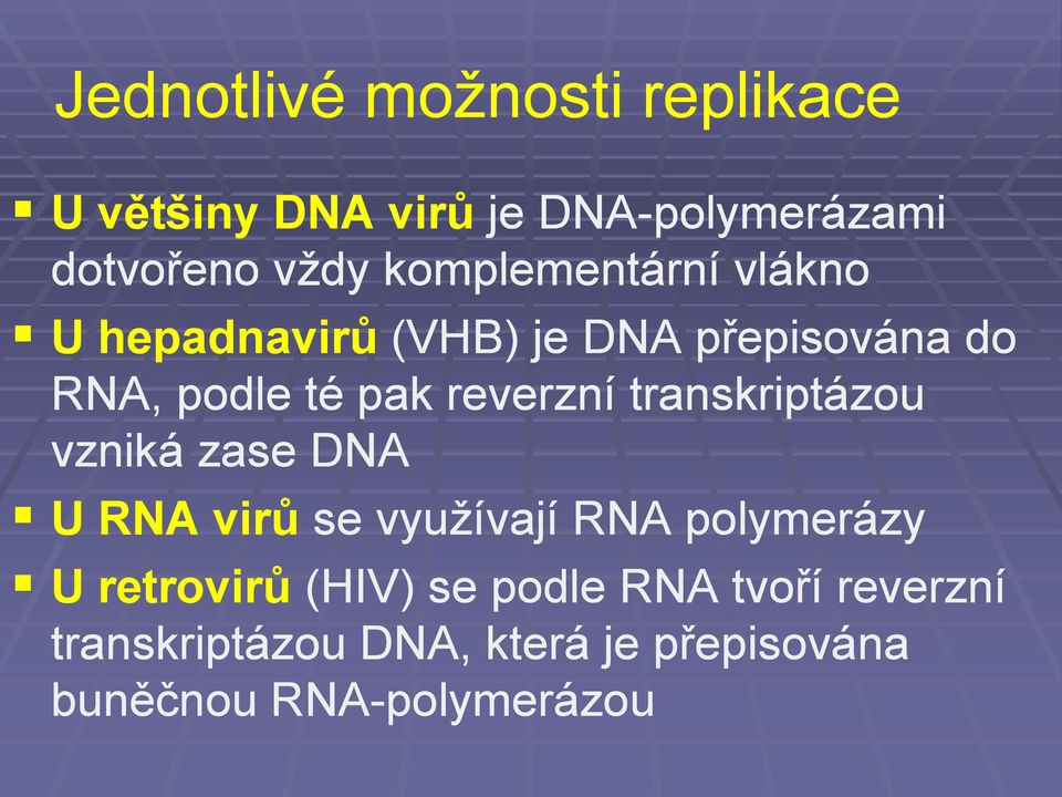 reverzní transkriptázou vzniká zase DNA U RNA virů se vyuţívají RNA polymerázy U