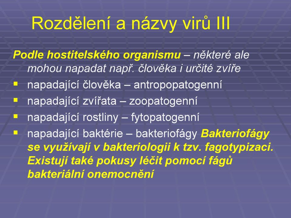 napadající rostliny fytopatogenní napadající baktérie bakteriofágy bakteriofágy Bakteriofágy se