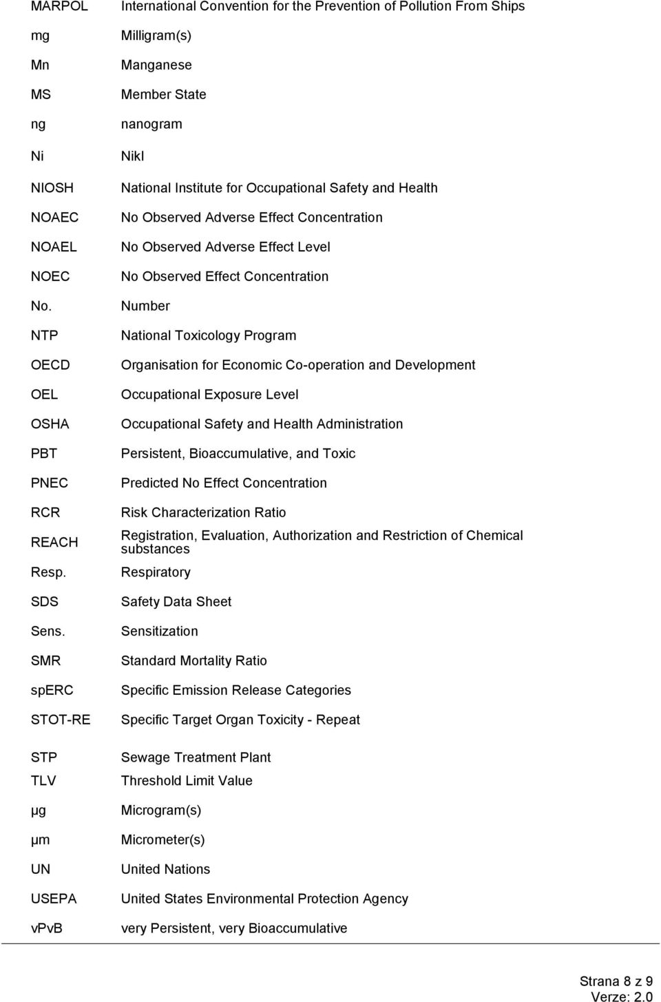 No Observed Adverse Effect Concentration No Observed Adverse Effect Level No Observed Effect Concentration Number National Toxicology Program Organisation for Economic Co-operation and Development