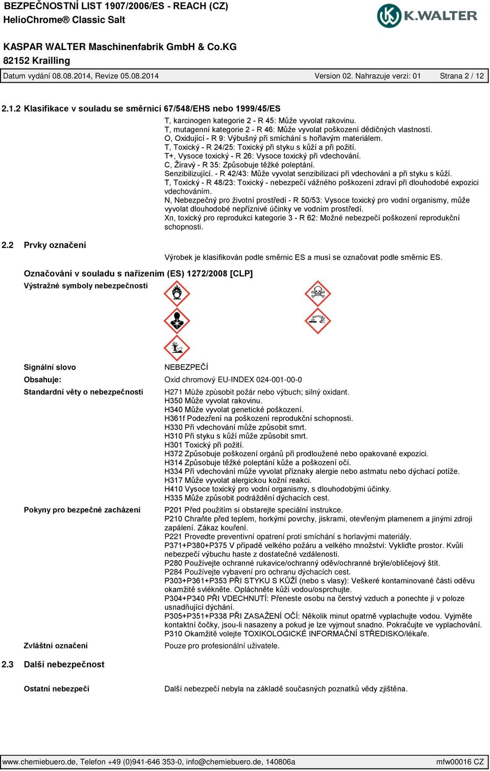 3 H271 Mùže zpùsobit požár nebo výbuch; silný oxidant.