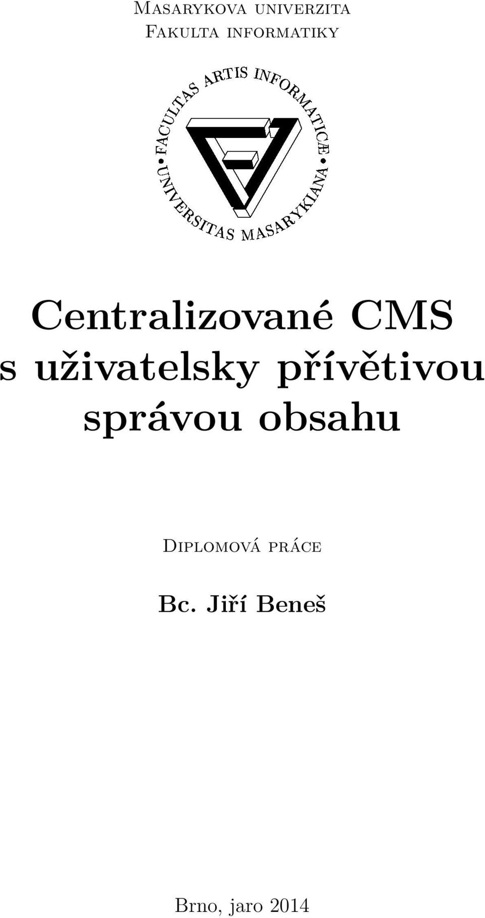 informatiky Centralizované CMS s
