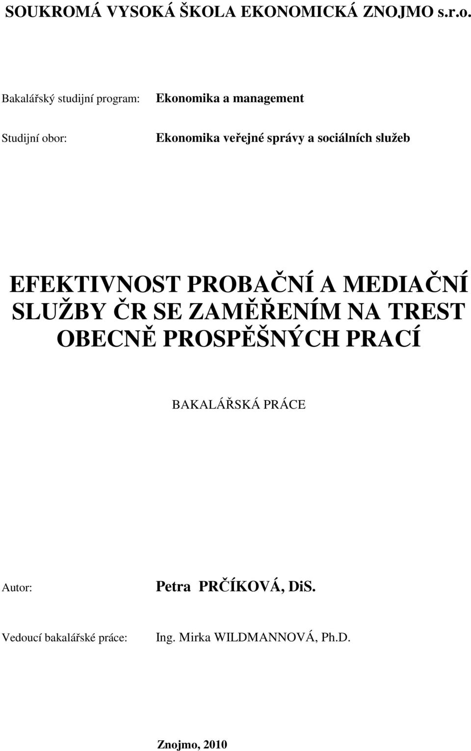 správy a sociálních služeb EFEKTIVNOST PROBAČNÍ A MEDIAČNÍ SLUŽBY ČR SE ZAMĚŘENÍM NA TREST