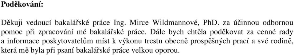 Dále bych chtěla poděkovat za cenné rady a informace poskytovatelům míst k