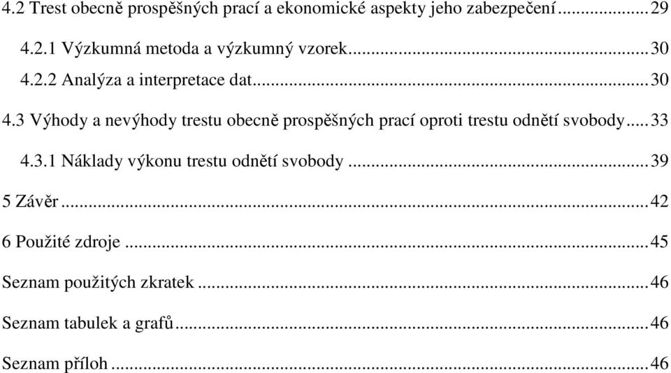 ..33 4.3.1 Náklady výkonu trestu odnětí svobody...39 5 Závěr...42 6 Použité zdroje.