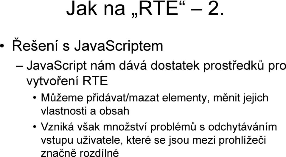 vytvoření RTE Můžeme přidávat/mazat elementy, měnit jejich