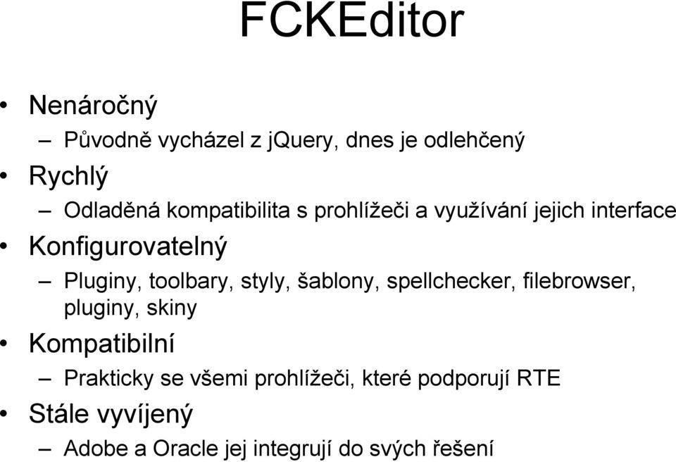 toolbary, styly, šablony, spellchecker, filebrowser, pluginy, skiny Kompatibilní