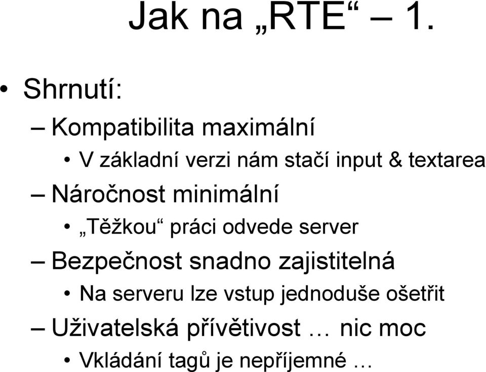 & textarea Náročnost minimální Těžkou práci odvede server