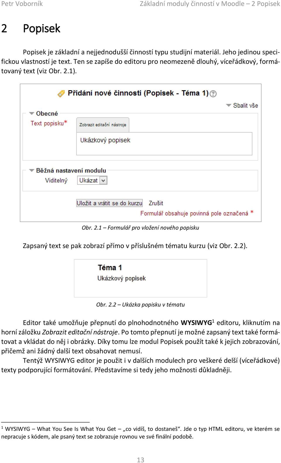 2.2). Obr. 2.2 Ukázka popisku v tématu Editor také umožňuje přepnutí do plnohodnotného WYSIWYG 1 editoru, kliknutím na horní záložku Zobrazit editační nástroje.