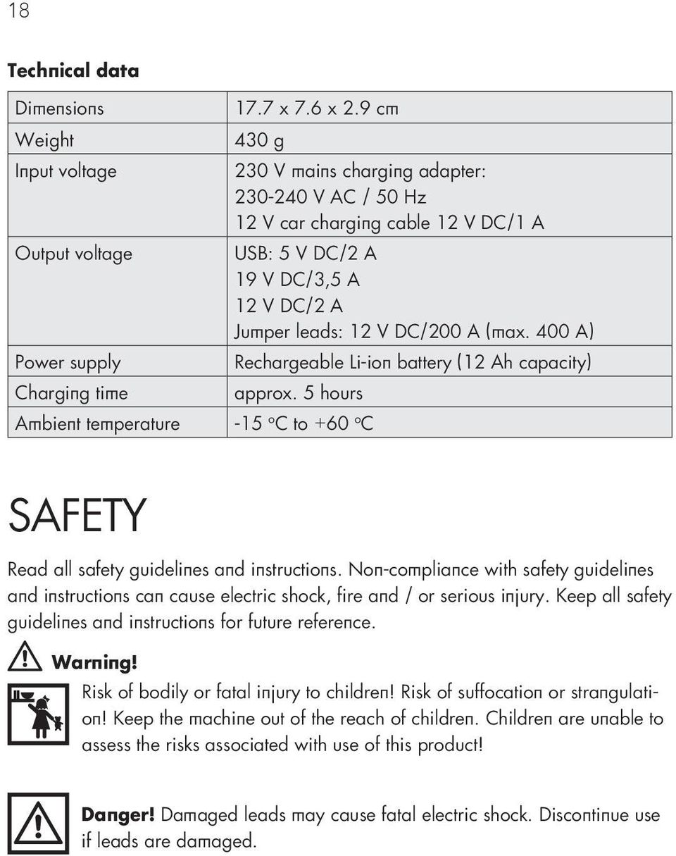 400 A) Rechargeable Li-ion battery (12 Ah capacity) approx. 5 hours -15 º C to +60 º C Safety Read all safety guidelines and instructions.