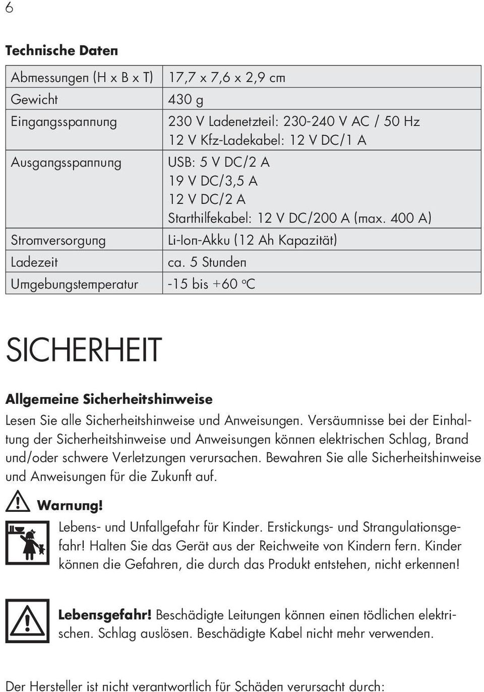 5 Stunden -15 bis +60 º C Sicherheit Allgemeine Sicherheitshinweise Lesen Sie alle Sicherheitshinweise und Anweisungen.