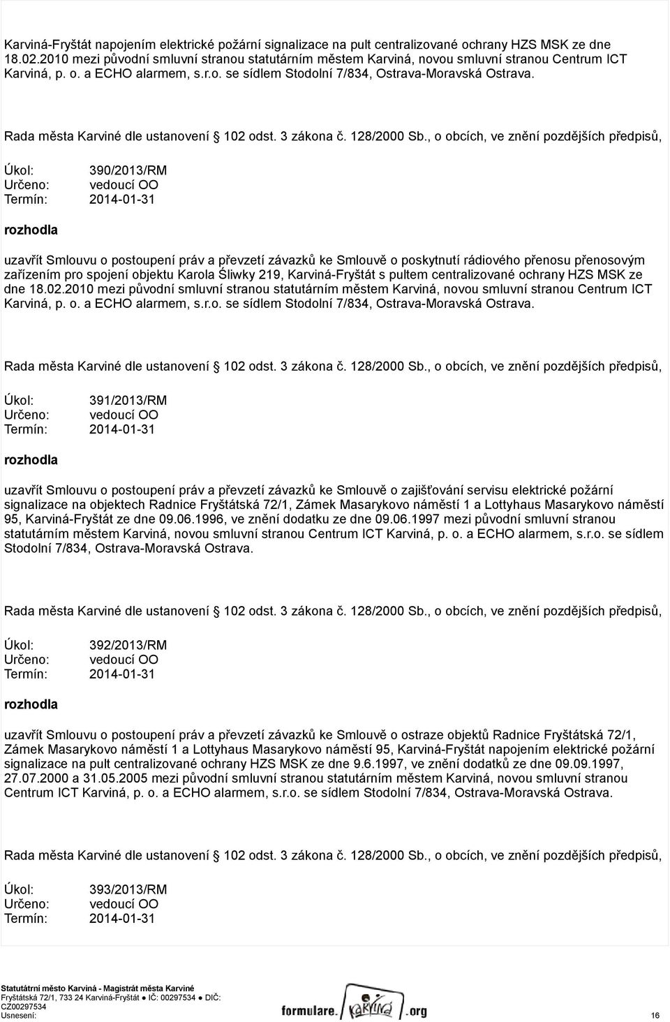 Rada města Karviné dle ustanovení 102 odst. 3 zákona č. 128/2000 Sb.