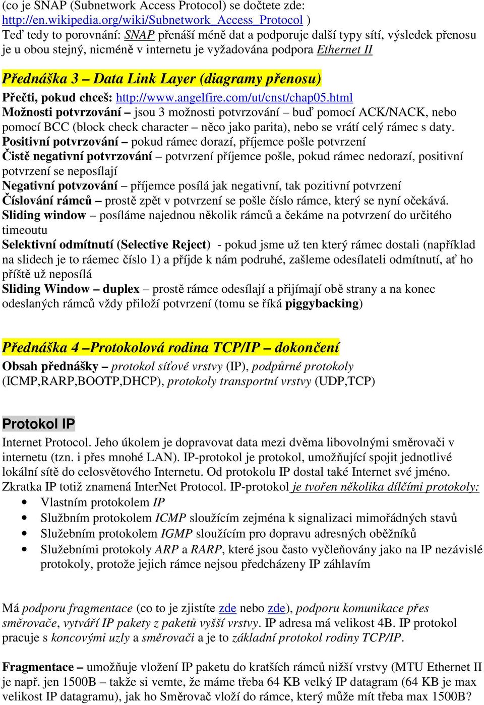 II Přednáška 3 Data Link Layer (diagramy přenosu) Přečti, pokud chceš: http://www.angelfire.com/ut/cnst/chap05.