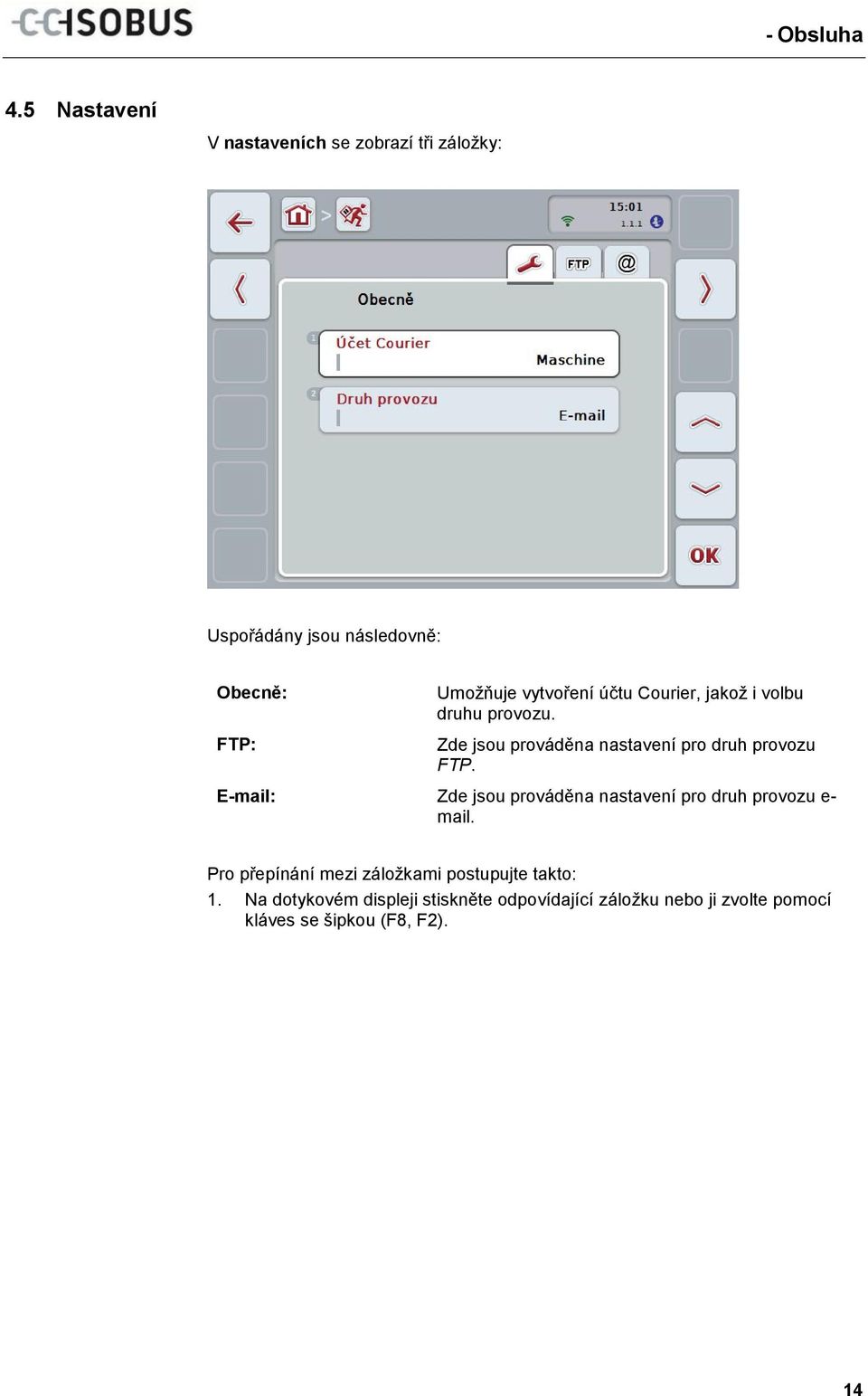 vytvoření účtu Courier, jakož i volbu druhu provozu. Zde jsou prováděna nastavení pro druh provozu FTP.