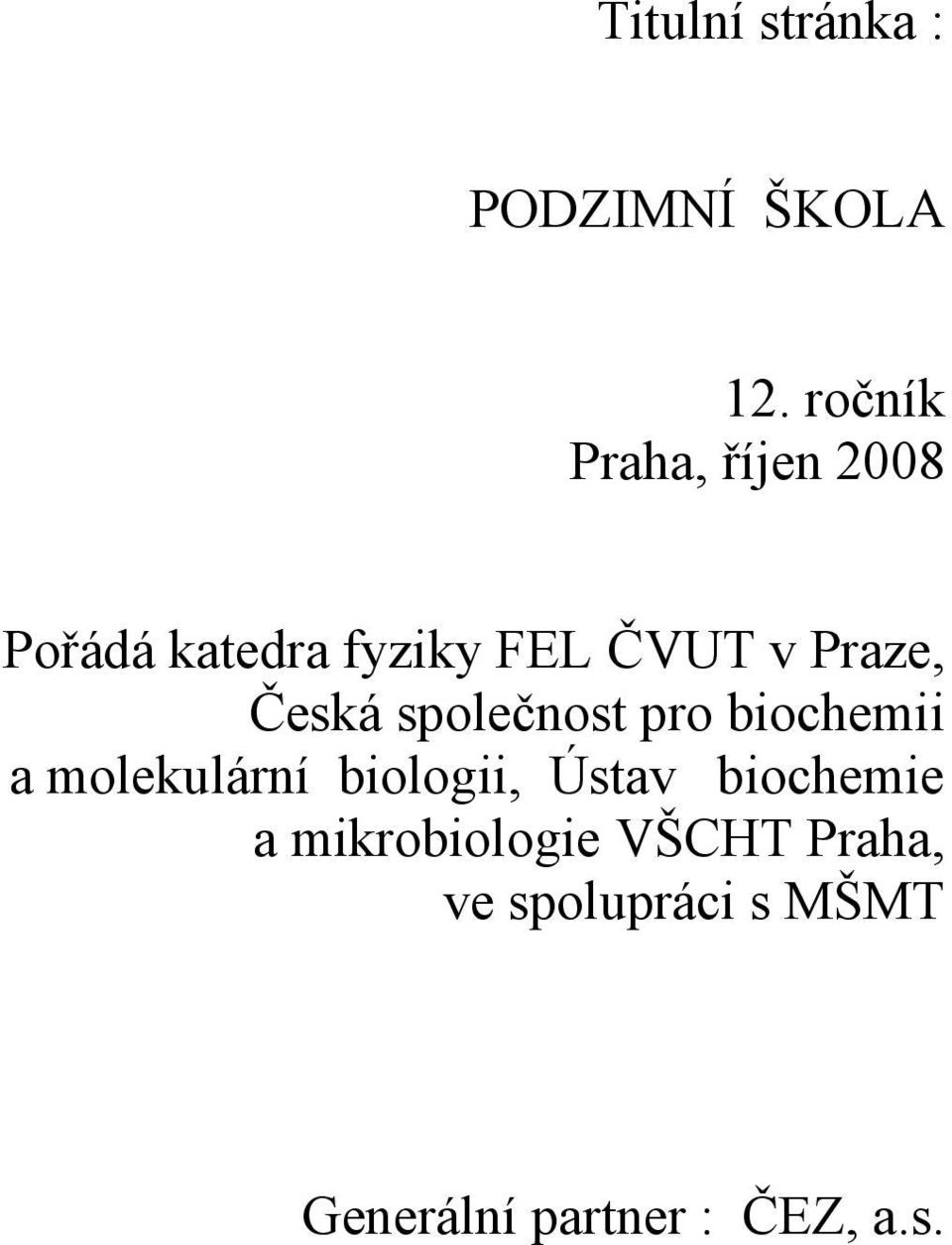 Praze, Česká společnost pro biochemii a molekulární biologii,