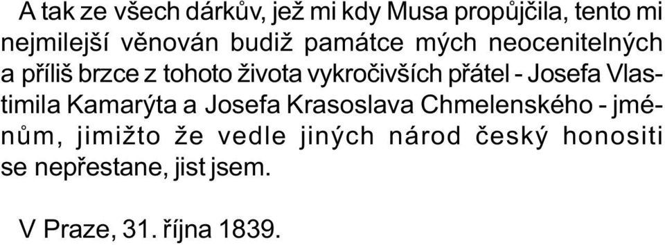 pøátel - Josefa Vlastimila Kamarýta a Josefa Krasoslava Chmelenského - jménùm,