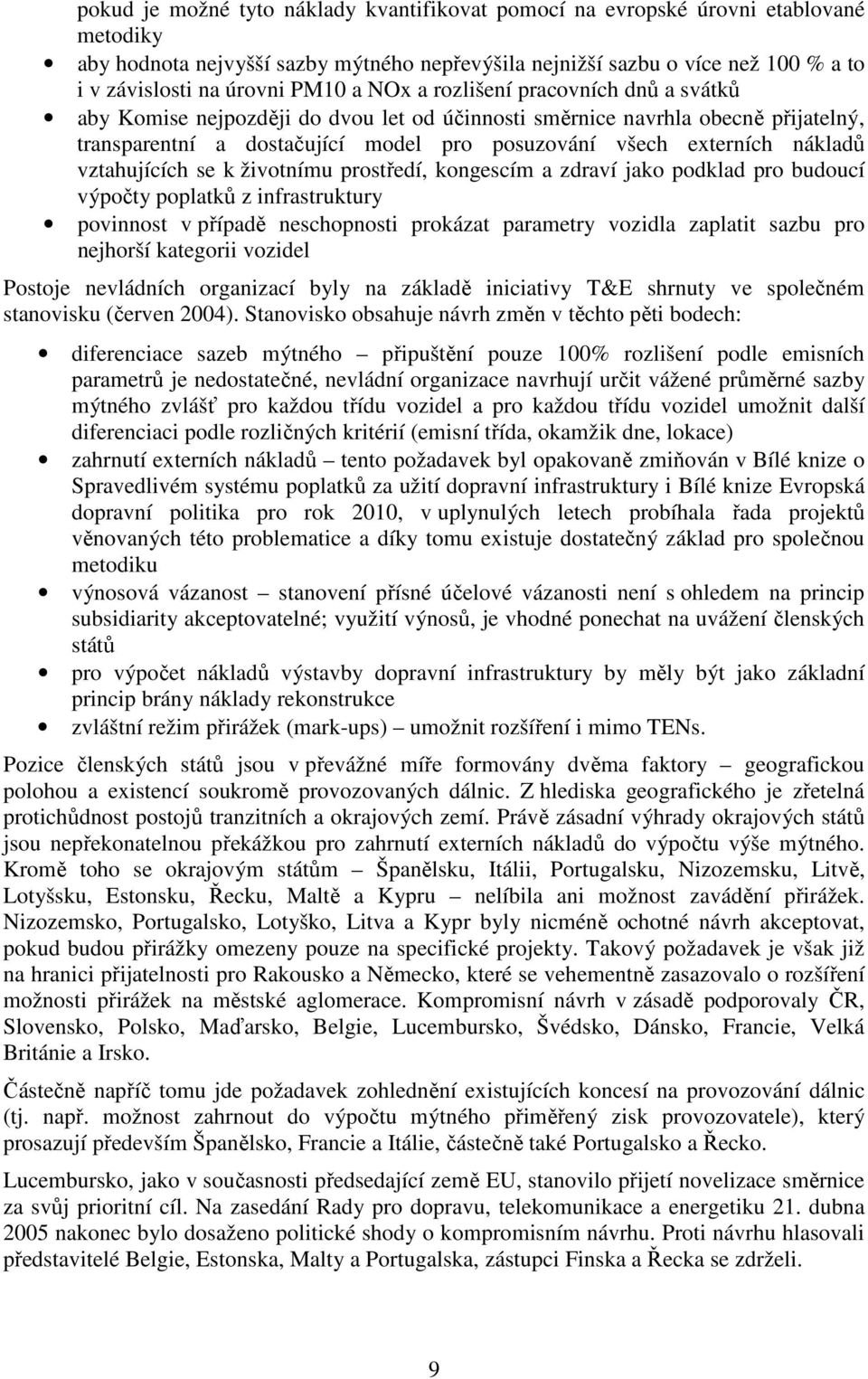 nákladů vztahujících se k životnímu prostředí, kongescím a zdraví jako podklad pro budoucí výpočty poplatků z infrastruktury povinnost v případě neschopnosti prokázat parametry vozidla zaplatit sazbu