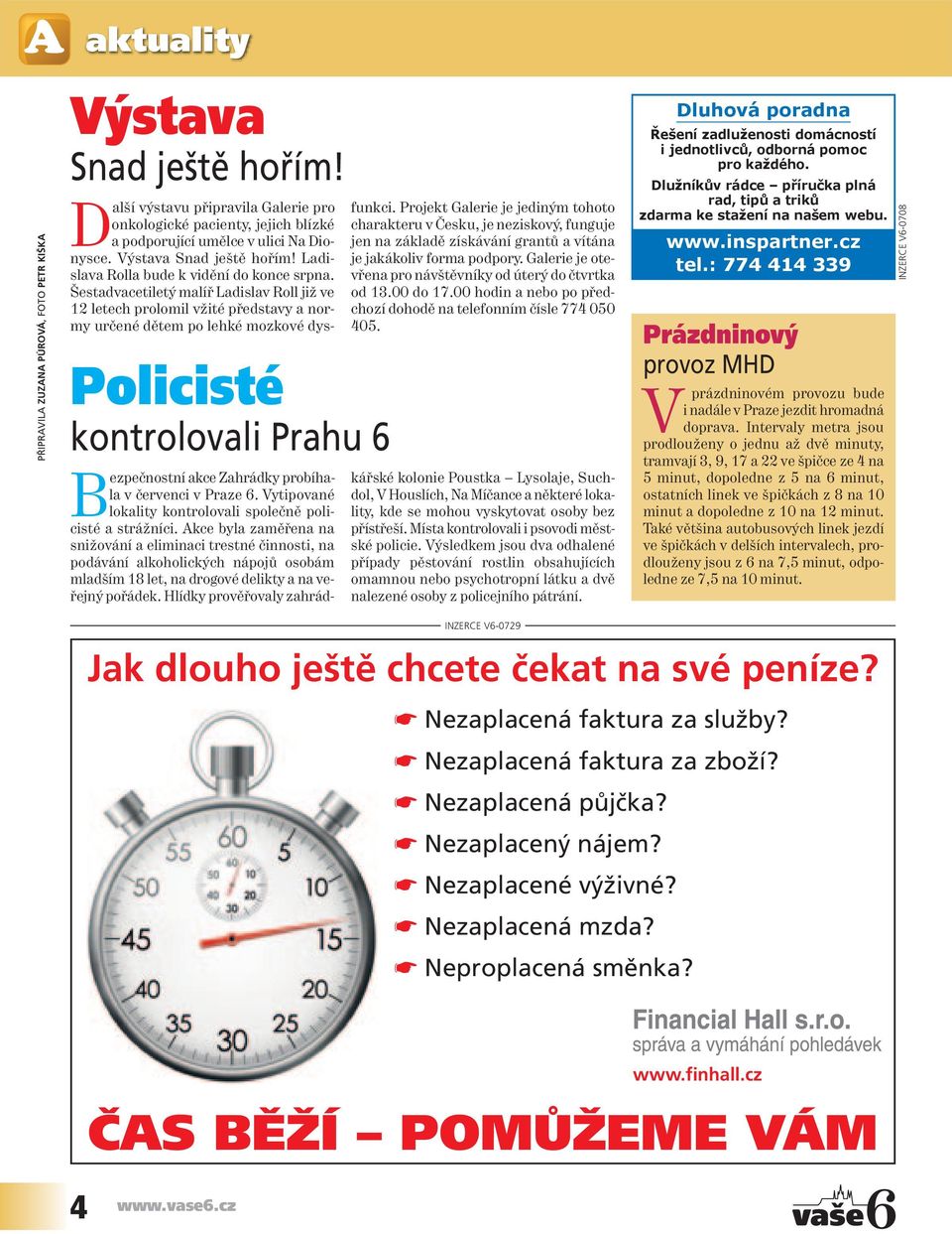 Šestadvacetiletý malíř Ladislav Roll již ve 12 letech prolomil vžité představy a nor - my určené dětem po lehké mozkové dys - Policisté kontrolovali Prahu 6 fun k ci.