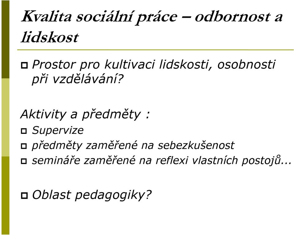 Aktivity a předměty : Supervize předměty zaměřené na