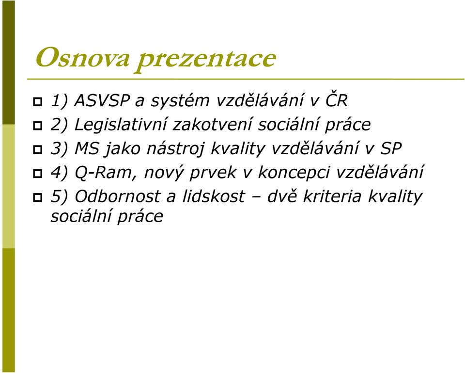 Q-Ram, nový prvek v koncepci vzdělávání 5) Odbornost a lidskost dvě