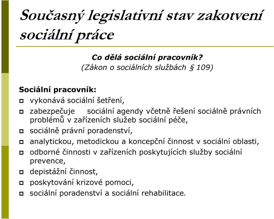 sociálně právních problémů v zařízeních služeb sociální péče, sociálně právní poradenství, analytickou, metodickou a koncepční