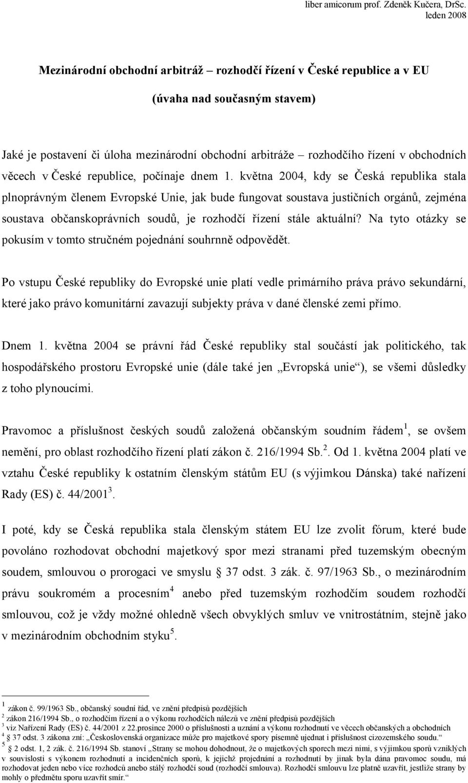 věcech v České republice, počínaje dnem 1.