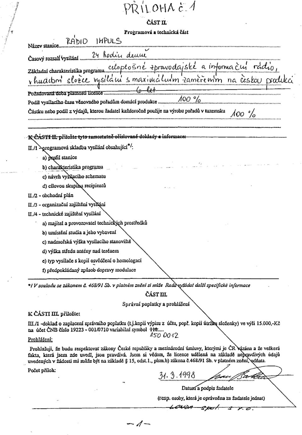 Q...J.9. Částku nebo podíl z výdajů, kterou žadatel každoročně použije na výrobu pořadů v tuzemsku J[qq "/ ČÁSTI IL přiložte tyto jamoitatnč očíslované' doklady a informace; n.